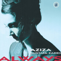 Aziza Mustafa Zadeh, Always