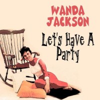 Let´s Have A Party - WANDA JACKSON