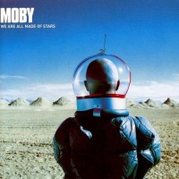 We Are All Made Of Stars - MOBY