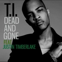 Dead And Gone - T.I. & JUSTIN TIMBERLAKE