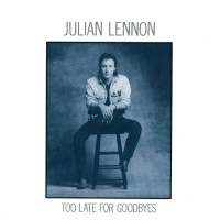 JULIAN LENNON, Too Late For Goodbyes