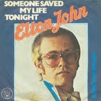ELTON JOHN, Someone Saved My Life Tonight