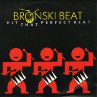 BRONSKI BEAT, Hit That Perfect Beat