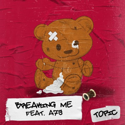 TOPIC FT. A7S - BREAKING ME