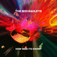 How Was I To Know - BOO RADLEYS