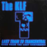 KLF, Last Train To Trancentral