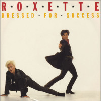 ROXETTE, Dressed For Success