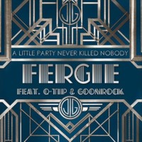 FERGIE & Q-TIP & GOONROCK - A Little Party Never Killed Nobody (All We Got)