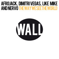 AFROJACK & DIMITRI VEGAS + LIKE MIKE & NERVO - The Way We See The World