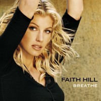 Breathe - FAITH HILL