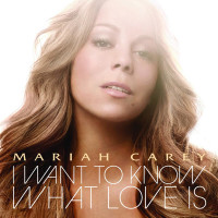 MARIAH CAREY, I Want To Know What Love Is