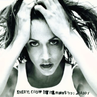 SHERYL CROW, If It Makes You Happy