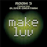 ROOM 5 & OLIVER CHEATHAM - Make Luv