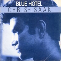 CHRIS ISAAK, Blue Hotel