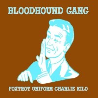 BLOODHOUND GANG, Foxtrot Uniform Charlie Kilo