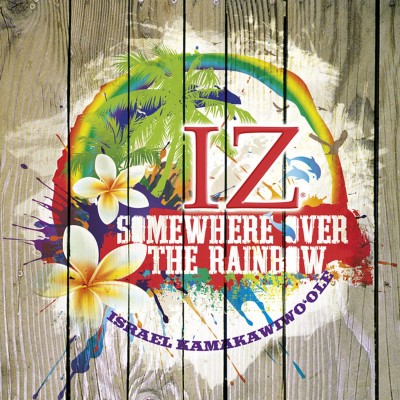 IZ (ISRAEL KAMAKAWIWO'OLE) - Over The Rainbow