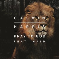 CALVIN HARRIS & HAIM - Pray To God