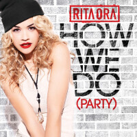 RITA ORA, How We Do ( Party )