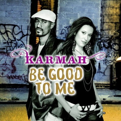 KARMAH - Just Be Good To Me