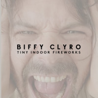 BIFFY CLYRO - Tiny Indoor Fireworks