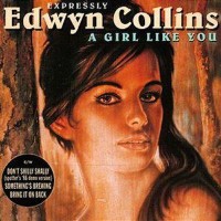 EDWYN COLLINS - A Girl Like You