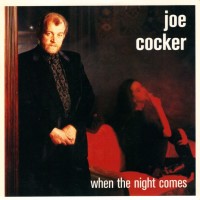 JOE COCKER, When The Night Comes