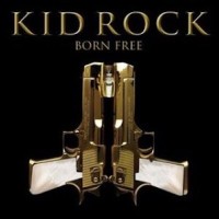 Born Free - KID ROCK