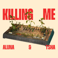 ALUNA & TSHA - Killing Me
