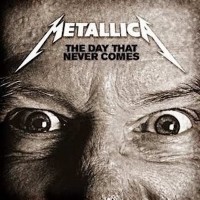 The Day That Never Comes - METALLICA