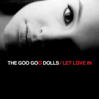 GOO GOO DOLLS, Let Love In