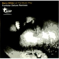 BARRY WHITE - Let The Music Play (Funkstar's Deluxe)