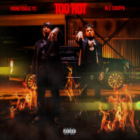 NLE CHOPPA & MONEYBAGG, Too Hot