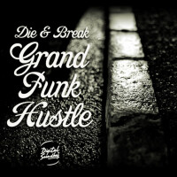 Die & Break, Grand Funk Hustle