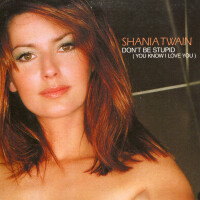 Don&#039;t Be Stupid - SHANIA TWAIN