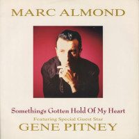 MARC ALMOND & GENE PITNEY, Something's Gotten Hold Of My Heart