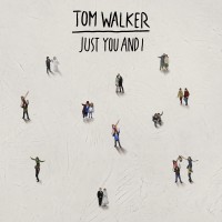 TOM WALKER - Just You And I