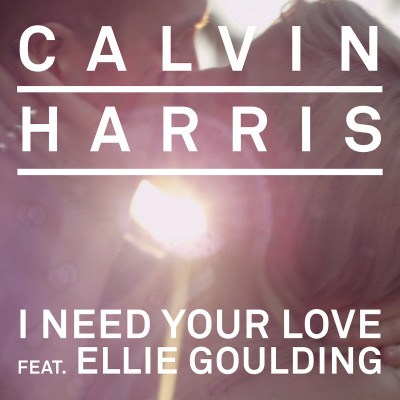 CALVIN HARRIS & ELLIE GOULDING - I Need Your Love
