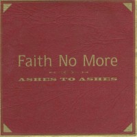 Ashes to Ashes - FAITH NO MORE