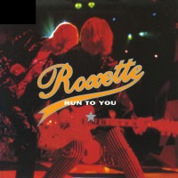 ROXETTE, Run To You