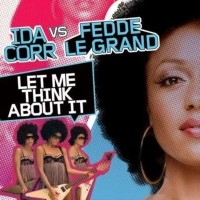 IDA CORR & FEDDE LE GRAND - Let Me Think About It