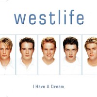 WESTLIFE, I Have A Dream