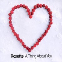 ROXETTE, A Thing About You