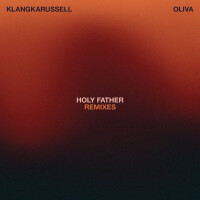 KLANGKARUSSELL & OLIVA - Holy Father