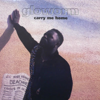 GLOWORM, Carry Me Home