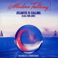 MODERN TALKING, Atlantis Is Calling (S.O.S. For Love)