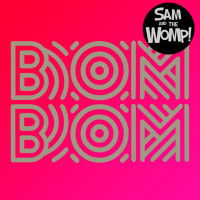 SAM AND THE WOMP, Bom Bom