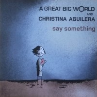 A GREAT BIG WORLD & CHRISTINA AGUILERA - Say Something