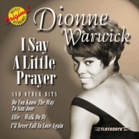 DIONNE WARWICK, I Say A Little Prayer For You