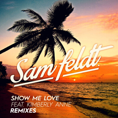 SAM FELDT & KIMBERLY ANNE - Show Me Love (EDX Remix)