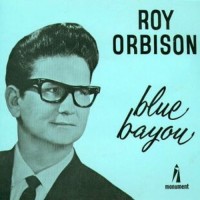 ROY ORBISON, Blue Bayou